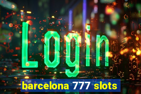 barcelona 777 slots